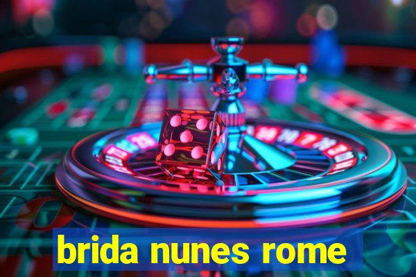 brida nunes rome